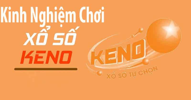 Kinh nghiệm chơi Keno dễ trúng 