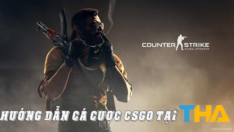 HƯỚNG DẪN CÁ CƯỢC GAME CS:GO CHI TIẾT NHẤT TẠI THABET