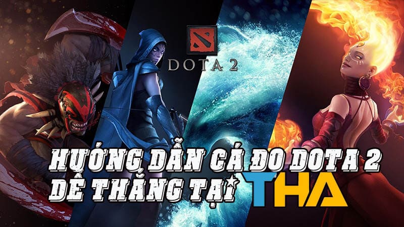 HƯỚNG DẪN CÁ ĐỘ DOTA DỄ THẮNG TẠI THABET