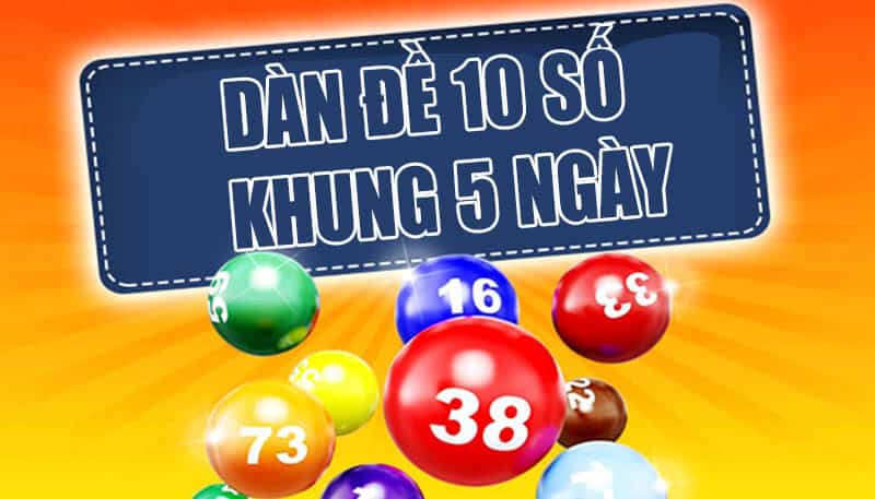 dan de 10 so khung 5 ngay cuc chuan